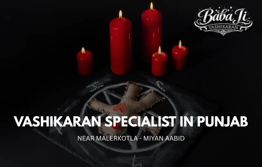 Vashikaran Specialist in Punjab near Malerkotla – Miyan Aabid
